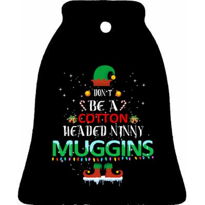 Don't Be A Cotton Headed Ninny Muggins Ceramic Bell Ornament