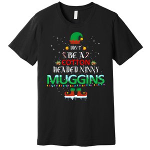 Don't Be A Cotton Headed Ninny Muggins Premium T-Shirt