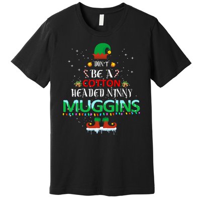 Don't Be A Cotton Headed Ninny Muggins Premium T-Shirt