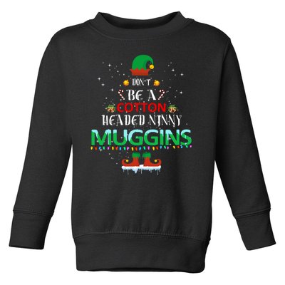 Don't Be A Cotton Headed Ninny Muggins Toddler Sweatshirt