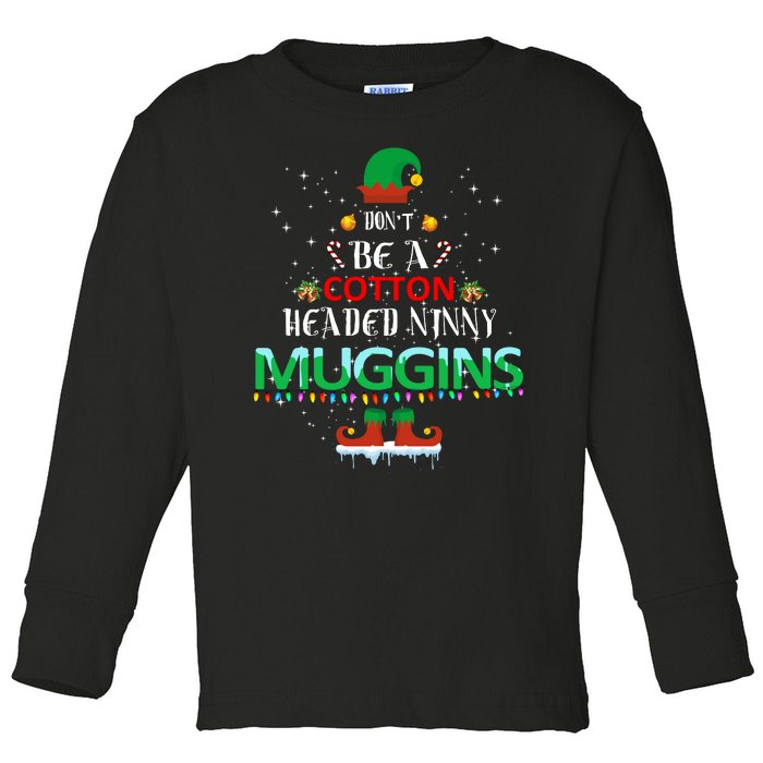 Don't Be A Cotton Headed Ninny Muggins Toddler Long Sleeve Shirt