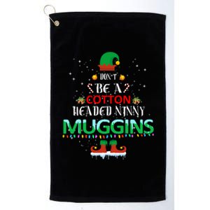 Don't Be A Cotton Headed Ninny Muggins Platinum Collection Golf Towel