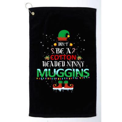 Don't Be A Cotton Headed Ninny Muggins Platinum Collection Golf Towel