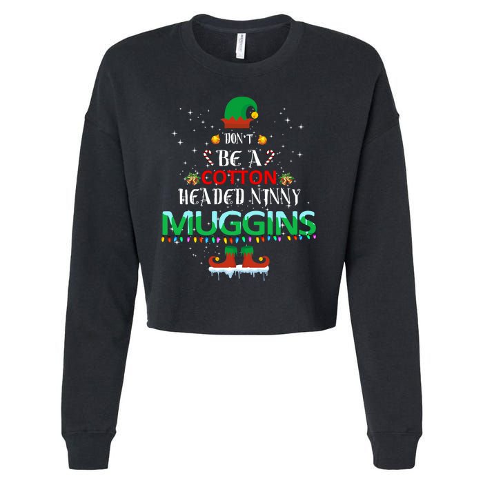 Don't Be A Cotton Headed Ninny Muggins Cropped Pullover Crew