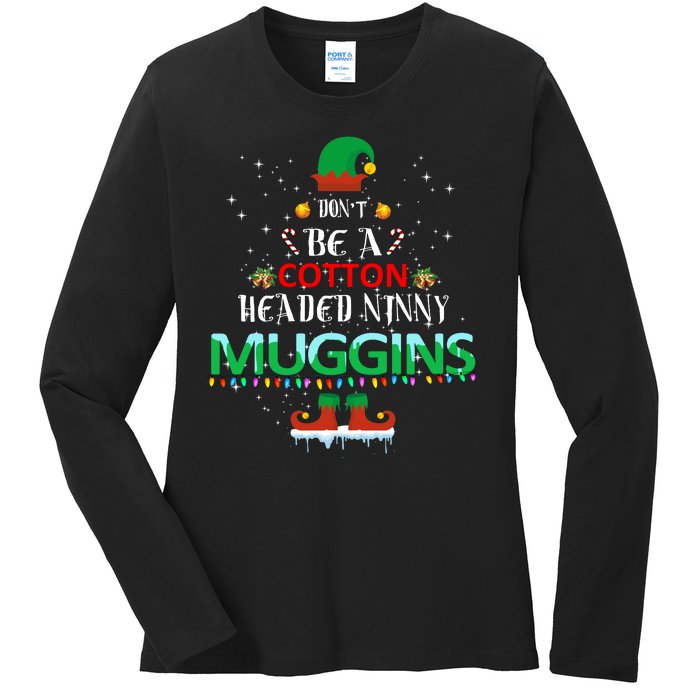 Don't Be A Cotton Headed Ninny Muggins Ladies Long Sleeve Shirt