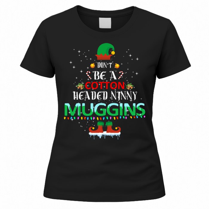 Don't Be A Cotton Headed Ninny Muggins Women's T-Shirt