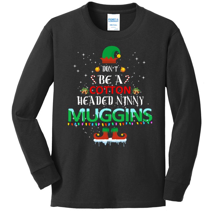 Don't Be A Cotton Headed Ninny Muggins Kids Long Sleeve Shirt