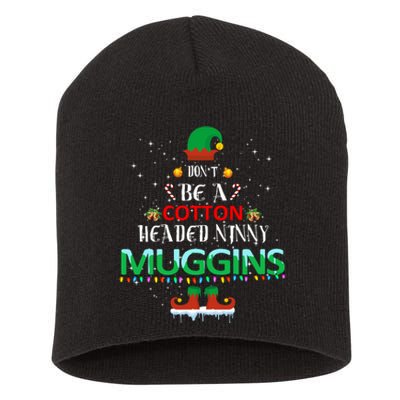 Don't Be A Cotton Headed Ninny Muggins Short Acrylic Beanie