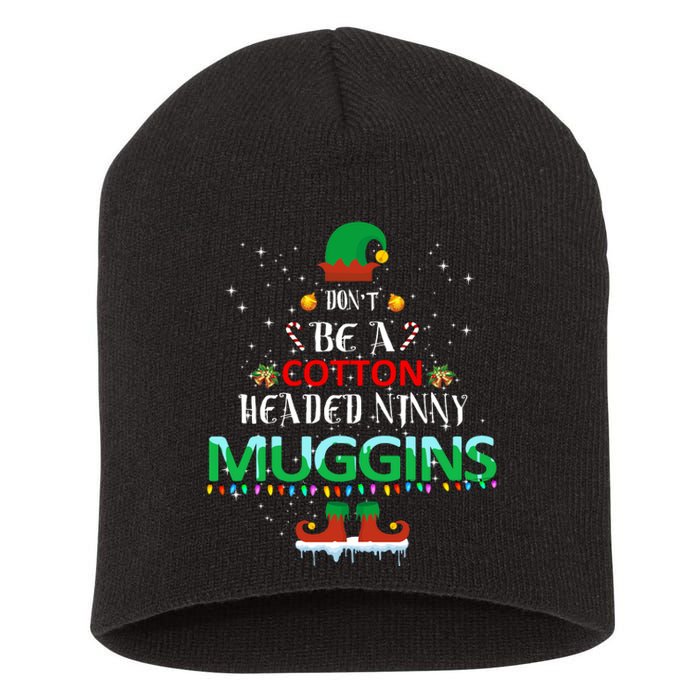 Don't Be A Cotton Headed Ninny Muggins Short Acrylic Beanie