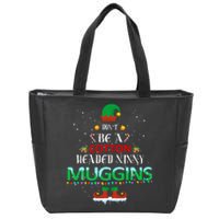 Don't Be A Cotton Headed Ninny Muggins Zip Tote Bag