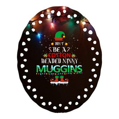 Don't Be A Cotton Headed Ninny Muggins Ceramic Oval Ornament