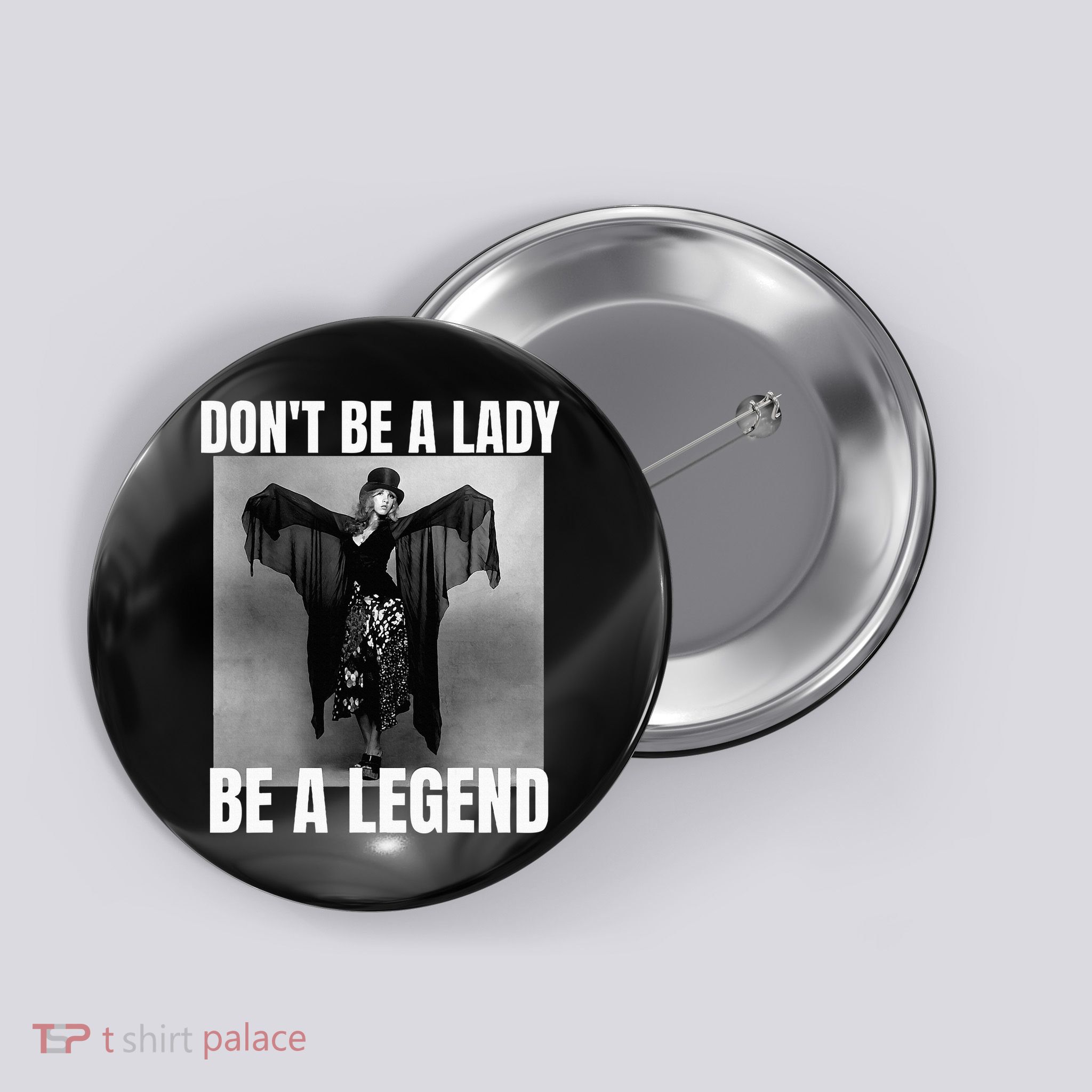 Dont Be A Lady Be A Legend Rock Music Quote Button