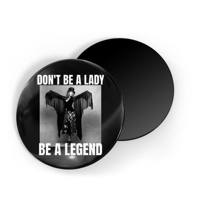 Dont Be A Lady Be A Legend Rock Music Quote Magnet