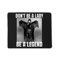 Dont Be A Lady Be A Legend Rock Music Quote Mousepad