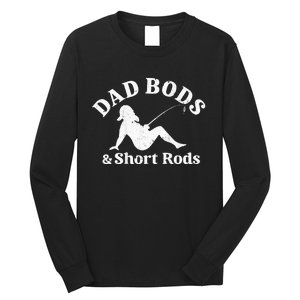 Dad Bods And Short Rods Long Sleeve Shirt