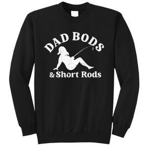 Dad Bods And Short Rods Sweatshirt