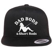 Dad Bods And Short Rods Flat Bill Trucker Hat