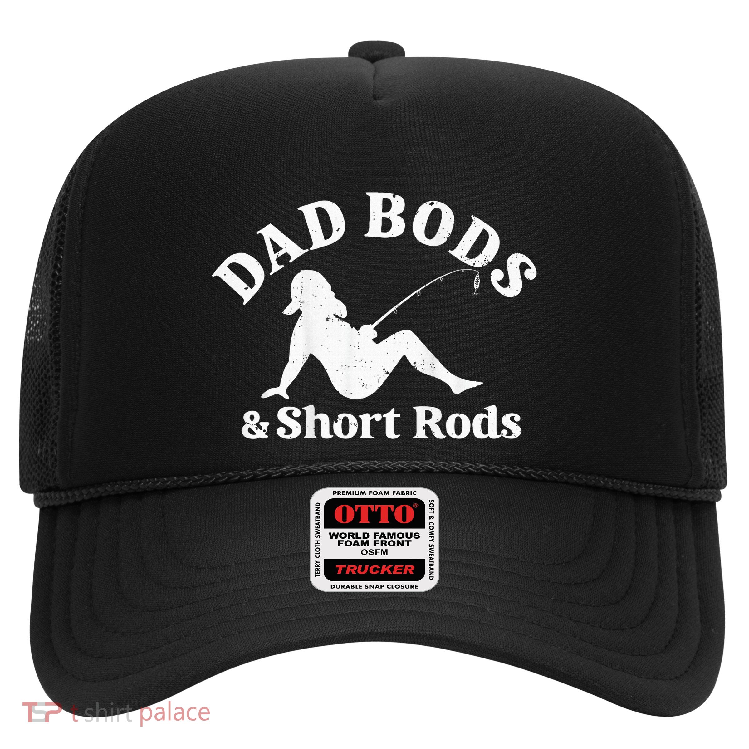 Dad Bods And Short Rods Trucker Hat