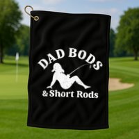Dad Bods And Short Rods Golf Towel