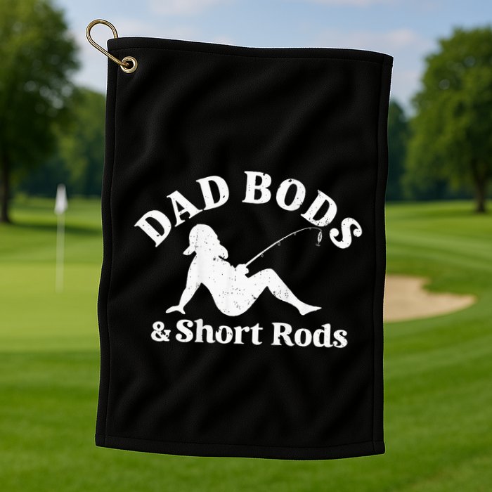 Dad Bods And Short Rods Golf Towel