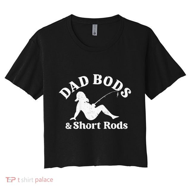 Dad Bods And Short Rods Crop Top
