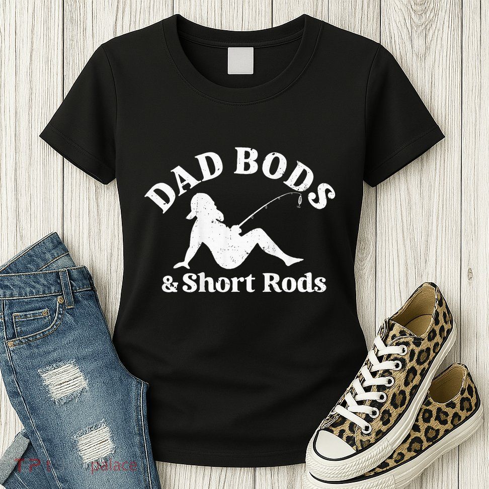 Dad Bods And Short Rods Womens T-Shirt