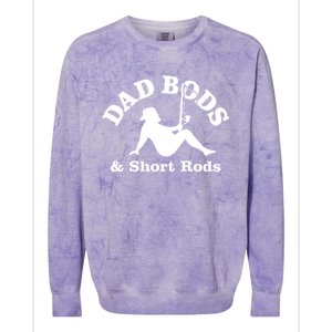 Dad Bods And Short Rods Gift Colorblast Crewneck Sweatshirt