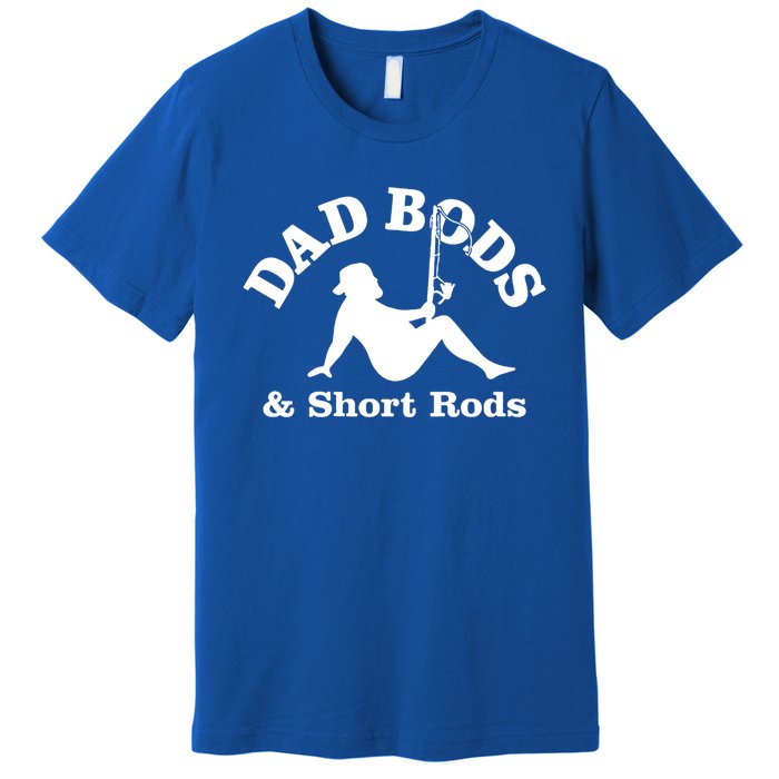 Dad Bods And Short Rods Gift Premium T-Shirt