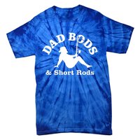 Dad Bods And Short Rods Gift Tie-Dye T-Shirt