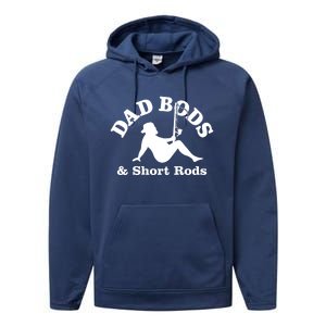 Dad Bods And Short Rods Gift Performance Fleece Hoodie