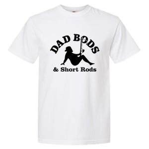 Dad Bods And Short Rods Gift Garment-Dyed Heavyweight T-Shirt