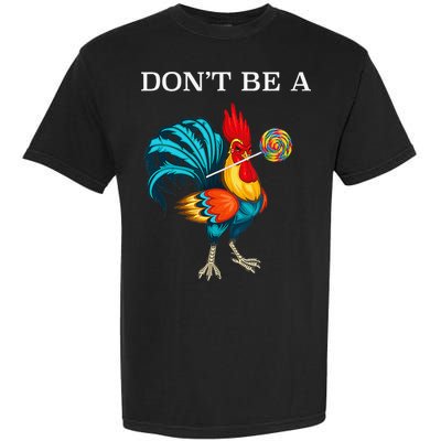 Dont Be A Sucker Funny Cock Chicken Father Day Gift Garment-Dyed Heavyweight T-Shirt