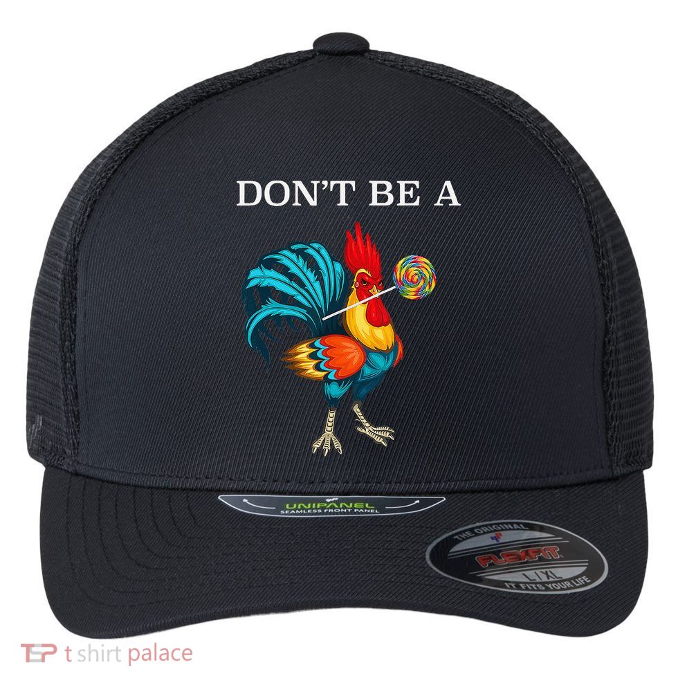 Dont Be A Sucker Funny Cock Chicken Father Day Gift Flexfit Unipanel Trucker Cap