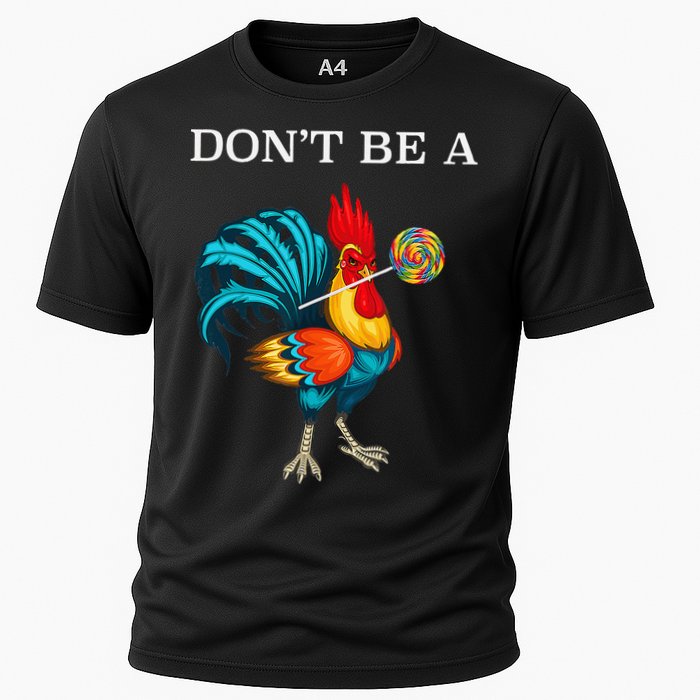 Dont Be A Sucker Funny Cock Chicken Father Day Gift Cooling Performance Crew T-Shirt