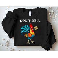 Dont Be A Sucker Funny Cock Chicken Father Day Gift Sweatshirt