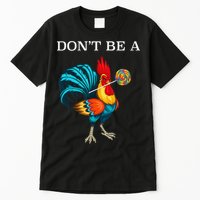 Dont Be A Sucker Funny Cock Chicken Father Day Gift Tall T-Shirt