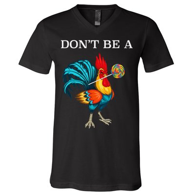 Dont Be A Sucker Funny Cock Chicken Father Day Gift V-Neck T-Shirt
