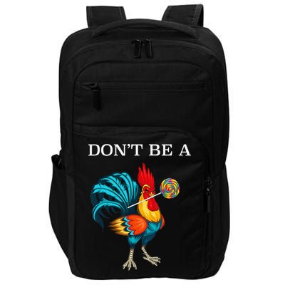 Dont Be A Sucker Funny Cock Chicken Father Day Gift Impact Tech Backpack