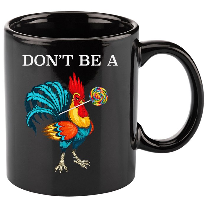 Dont Be A Sucker Funny Cock Chicken Father Day Gift 11oz C Handle Ceramic Mug