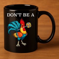 Dont Be A Sucker Funny Cock Chicken Father Day Gift 11oz C Handle Ceramic Mug
