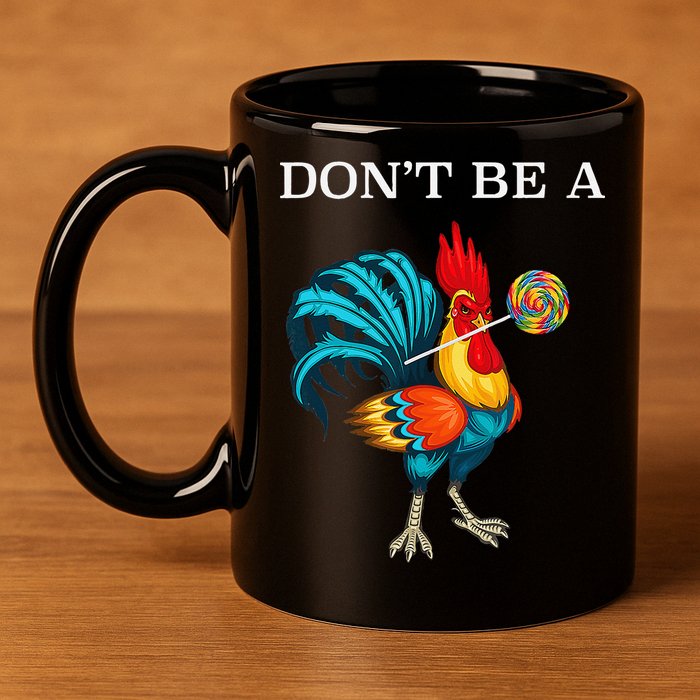 Dont Be A Sucker Funny Cock Chicken Father Day Gift 11oz C Handle Ceramic Mug