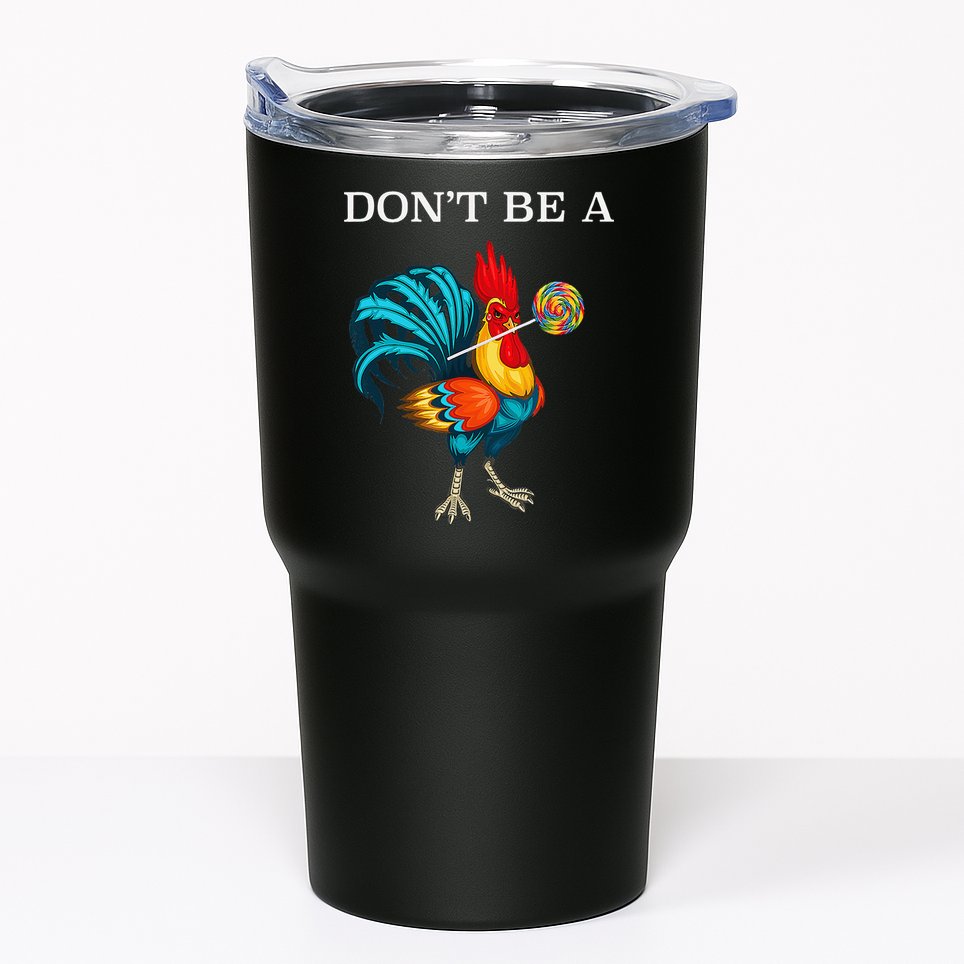 Dont Be A Sucker Funny Cock Chicken Father Day Gift Tumbler