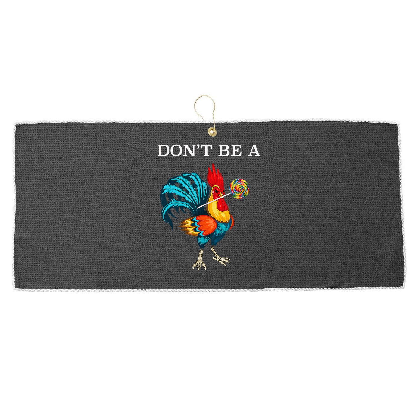 Dont Be A Sucker Funny Cock Chicken Father Day Gift Large Microfiber Waffle Golf Towel