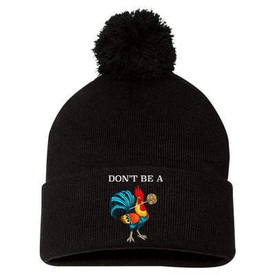 Dont Be A Sucker Funny Cock Chicken Father Day Gift Pom Pom 12in Knit Beanie