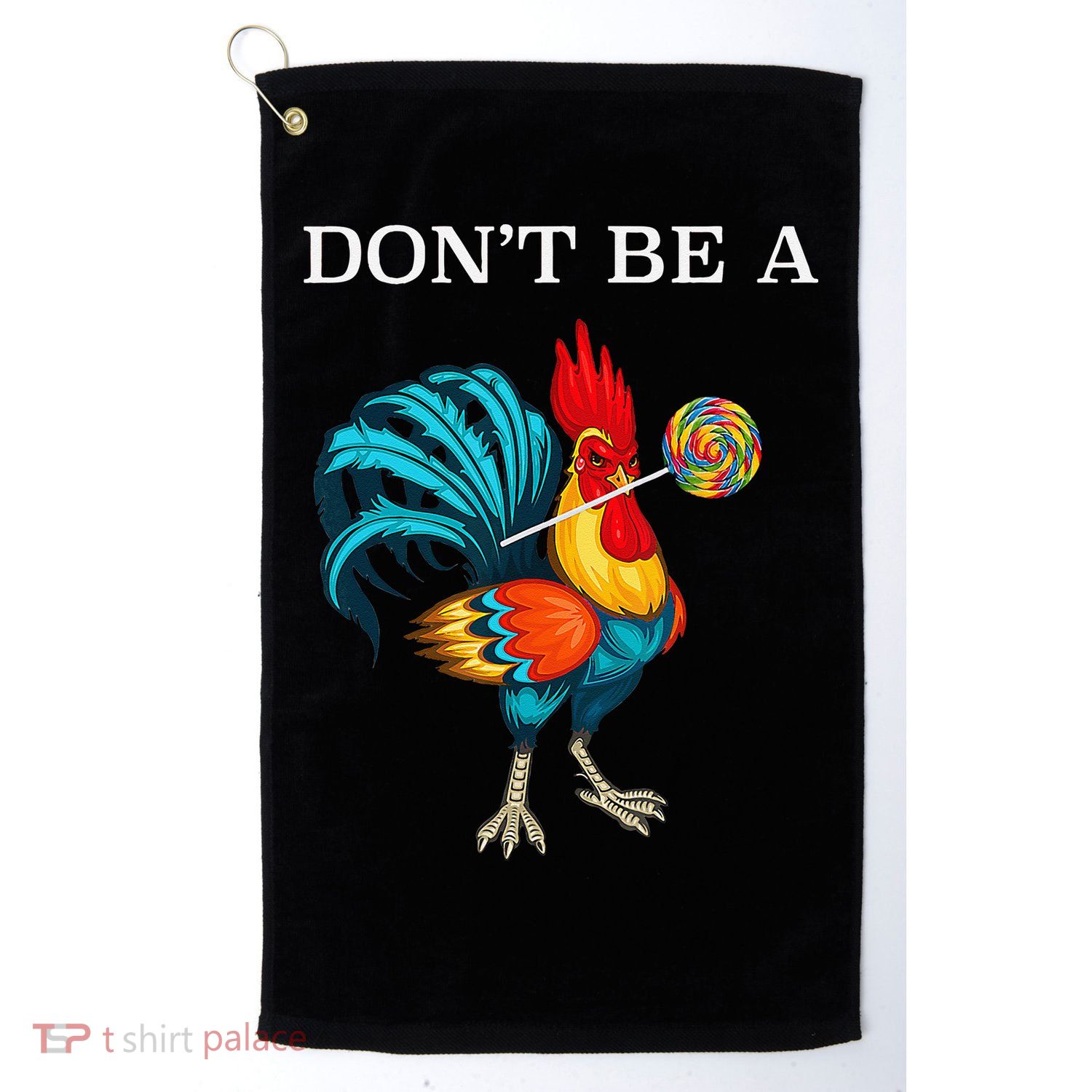 Dont Be A Sucker Funny Cock Chicken Father Day Gift Golf Towel