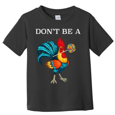 Dont Be A Sucker Funny Cock Chicken Father Day Gift Toddler T-Shirt