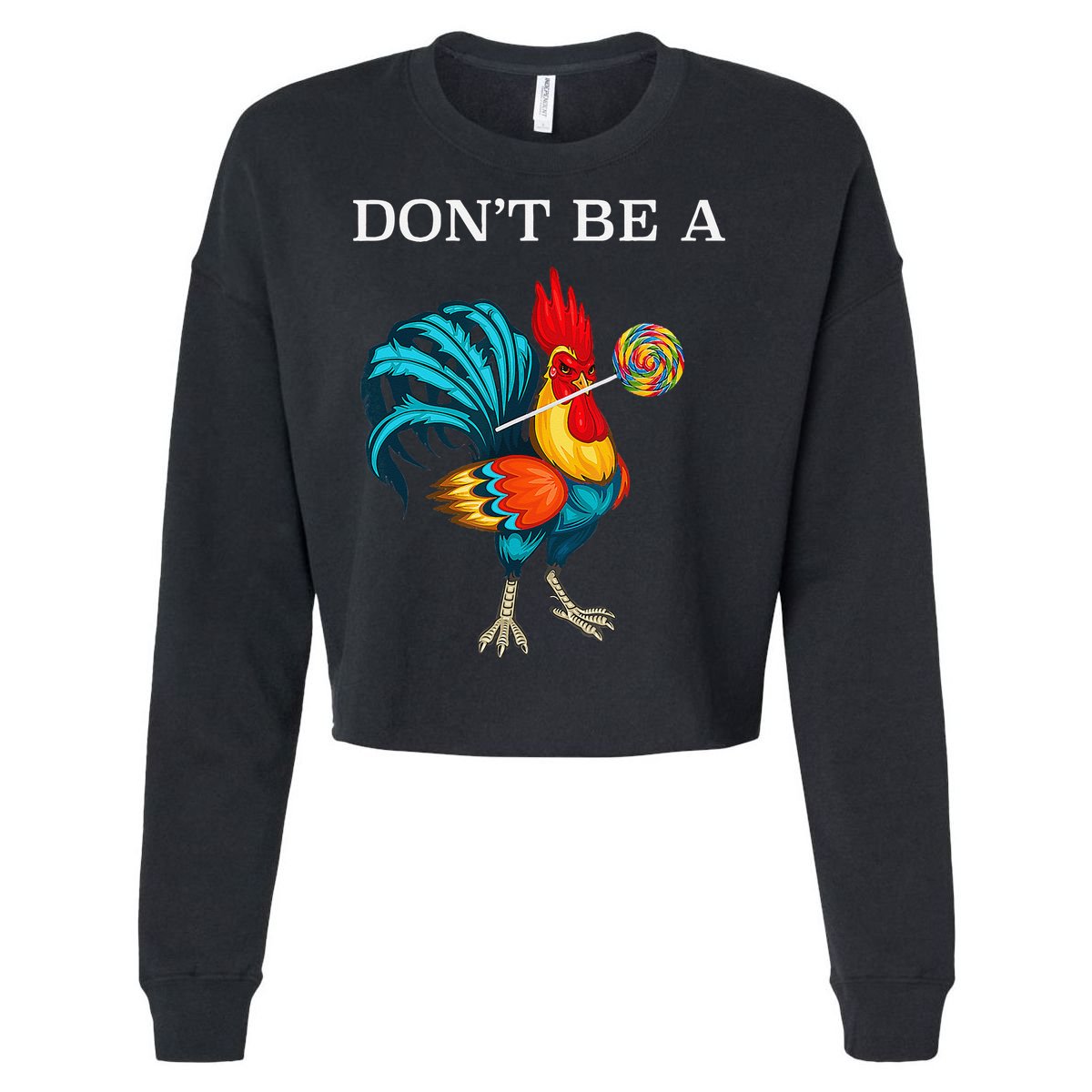 Dont Be A Sucker Funny Cock Chicken Father Day Gift Cropped Pullover Crew