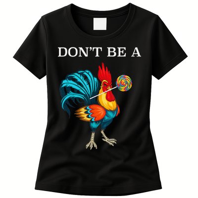 Dont Be A Sucker Funny Cock Chicken Father Day Gift Womens T-Shirt