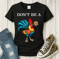 Dont Be A Sucker Funny Cock Chicken Father Day Gift Womens T-Shirt