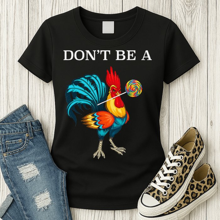 Dont Be A Sucker Funny Cock Chicken Father Day Gift Womens T-Shirt